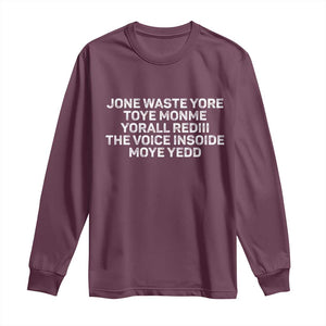 Funny Lyrics Long Sleeve Shirt Jone Waste Yore Toye Toye Monme Yorall Rediii TS10 Maroon Print Your Wear