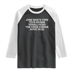 Funny Lyrics Raglan Shirt Jone Waste Yore Toye Toye Monme Yorall Rediii TS10 Black White Print Your Wear