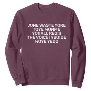Funny Lyrics Sweatshirt Jone Waste Yore Toye Toye Monme Yorall Rediii TS10 Maroon Print Your Wear