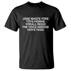 Funny Lyrics T Shirt Jone Waste Yore Toye Toye Monme Yorall Rediii TS10 Black Print Your Wear