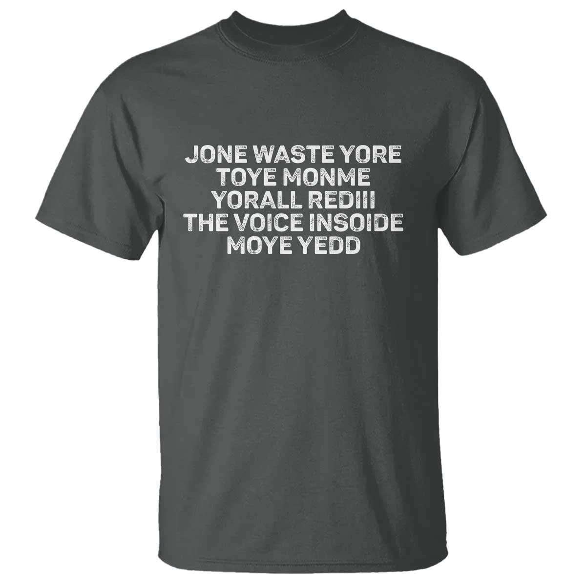 Funny Lyrics T Shirt Jone Waste Yore Toye Toye Monme Yorall Rediii TS10 Dark Heather Print Your Wear