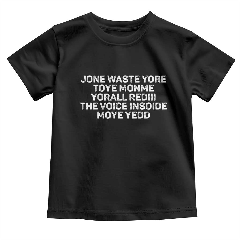 Funny Lyrics Toddler T Shirt Jone Waste Yore Toye Toye Monme Yorall Rediii TS10 Black Print Your Wear