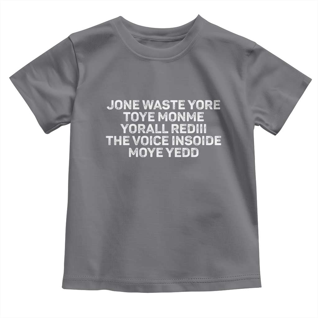 Funny Lyrics Toddler T Shirt Jone Waste Yore Toye Toye Monme Yorall Rediii TS10 Charcoal Print Your Wear