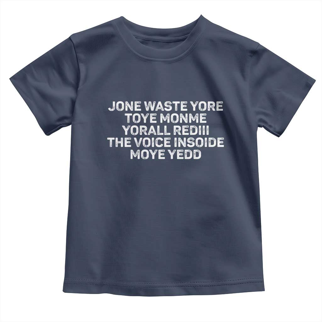 Funny Lyrics Toddler T Shirt Jone Waste Yore Toye Toye Monme Yorall Rediii TS10 Navy Print Your Wear