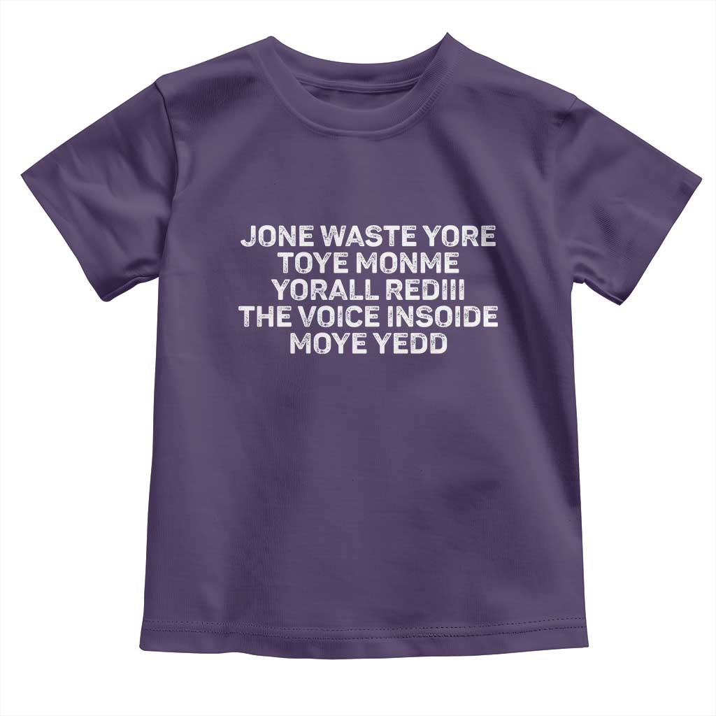 Funny Lyrics Toddler T Shirt Jone Waste Yore Toye Toye Monme Yorall Rediii TS10 Purple Print Your Wear