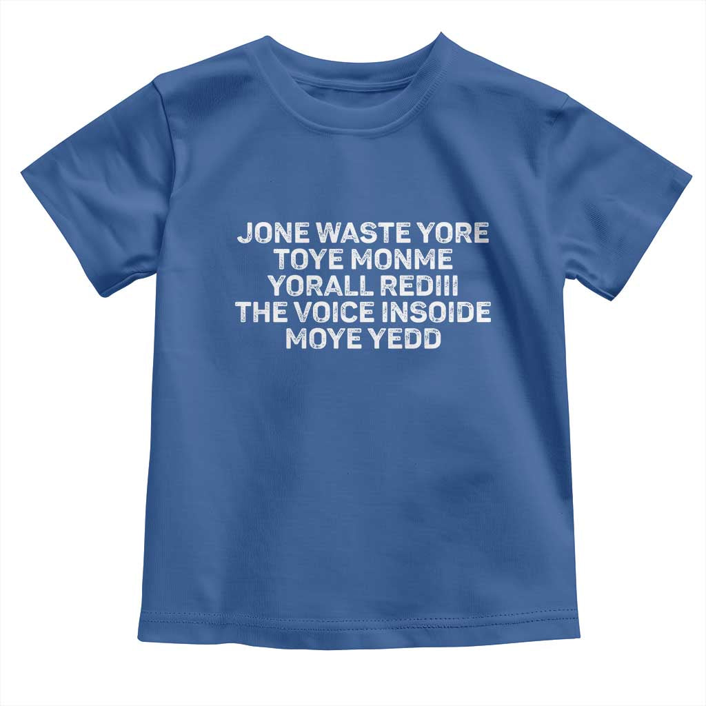 Funny Lyrics Toddler T Shirt Jone Waste Yore Toye Toye Monme Yorall Rediii TS10 Royal Blue Print Your Wear