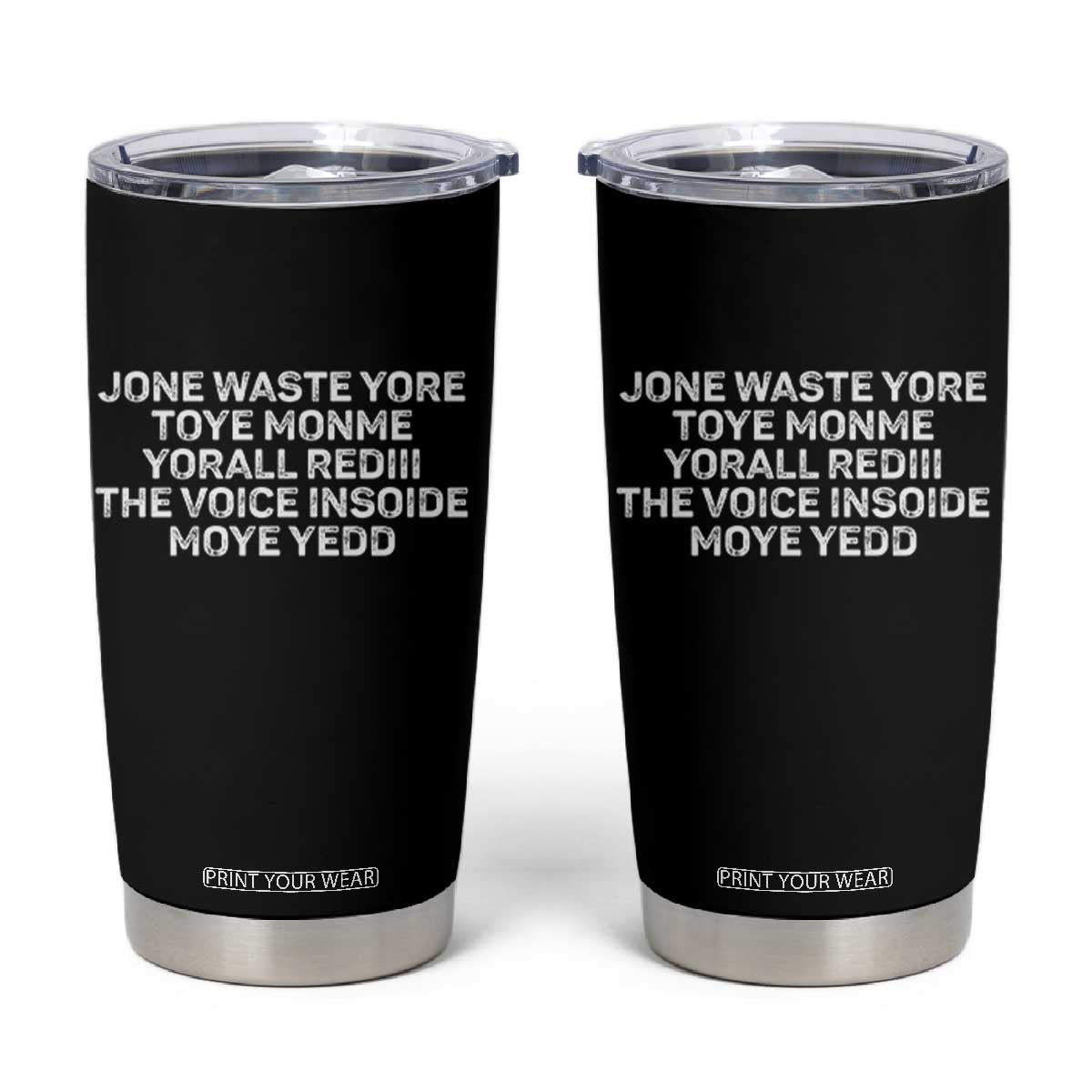 Funny Lyrics Tumbler Cup Jone Waste Yore Toye Toye Monme Yorall Rediii TS10 Black Print Your Wear