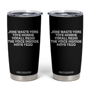 Funny Lyrics Tumbler Cup Jone Waste Yore Toye Toye Monme Yorall Rediii TS10 Black Print Your Wear