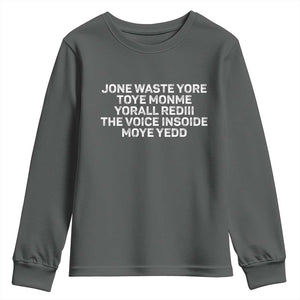 Funny Lyrics Youth Sweatshirt Jone Waste Yore Toye Toye Monme Yorall Rediii TS10 Dark Heather Print Your Wear
