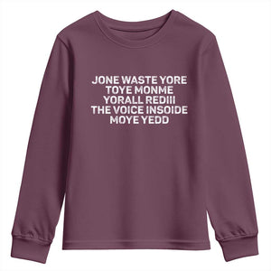 Funny Lyrics Youth Sweatshirt Jone Waste Yore Toye Toye Monme Yorall Rediii TS10 Maroon Print Your Wear