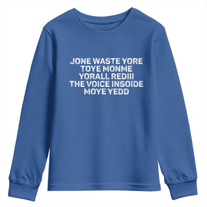 Funny Lyrics Youth Sweatshirt Jone Waste Yore Toye Toye Monme Yorall Rediii TS10 Royal Blue Print Your Wear