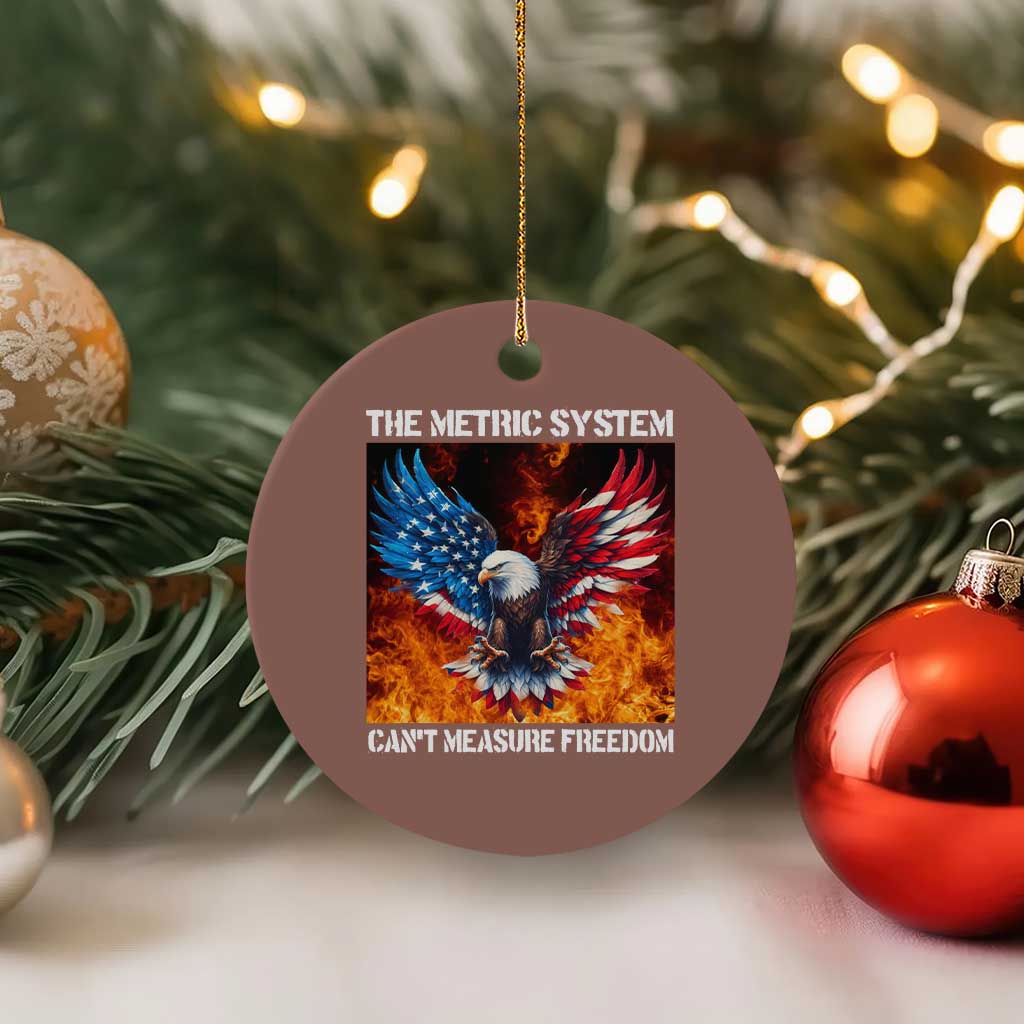 Funny Bald Eagle 4th of July Ceramic Ornament The Metric System Cant Measure Freedom American Flag TS10 1pc Mocha Print Your Wear