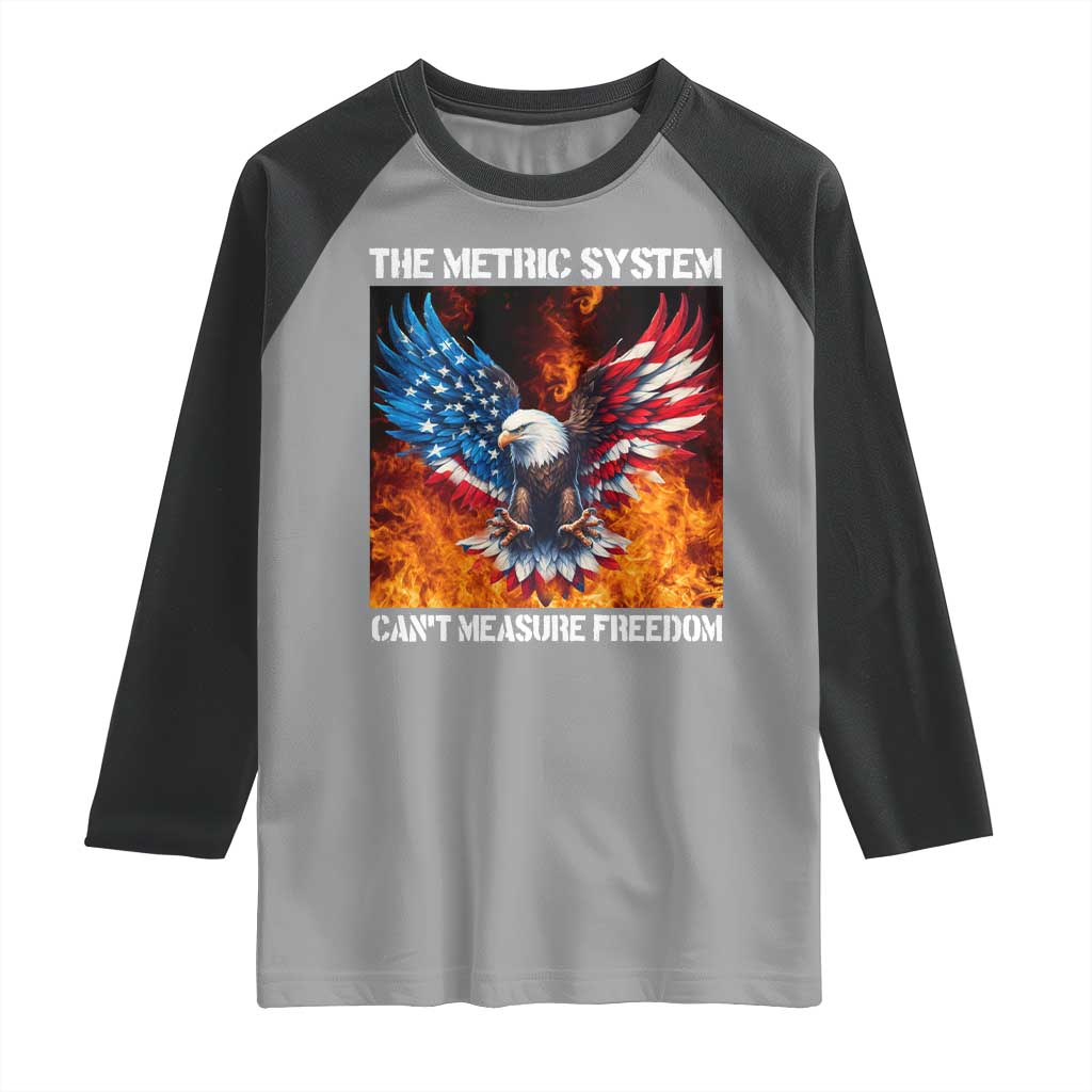 Funny Bald Eagle 4th of July Raglan Shirt The Metric System Cant Measure Freedom American Flag TS10 Sport Gray Black Print Your Wear