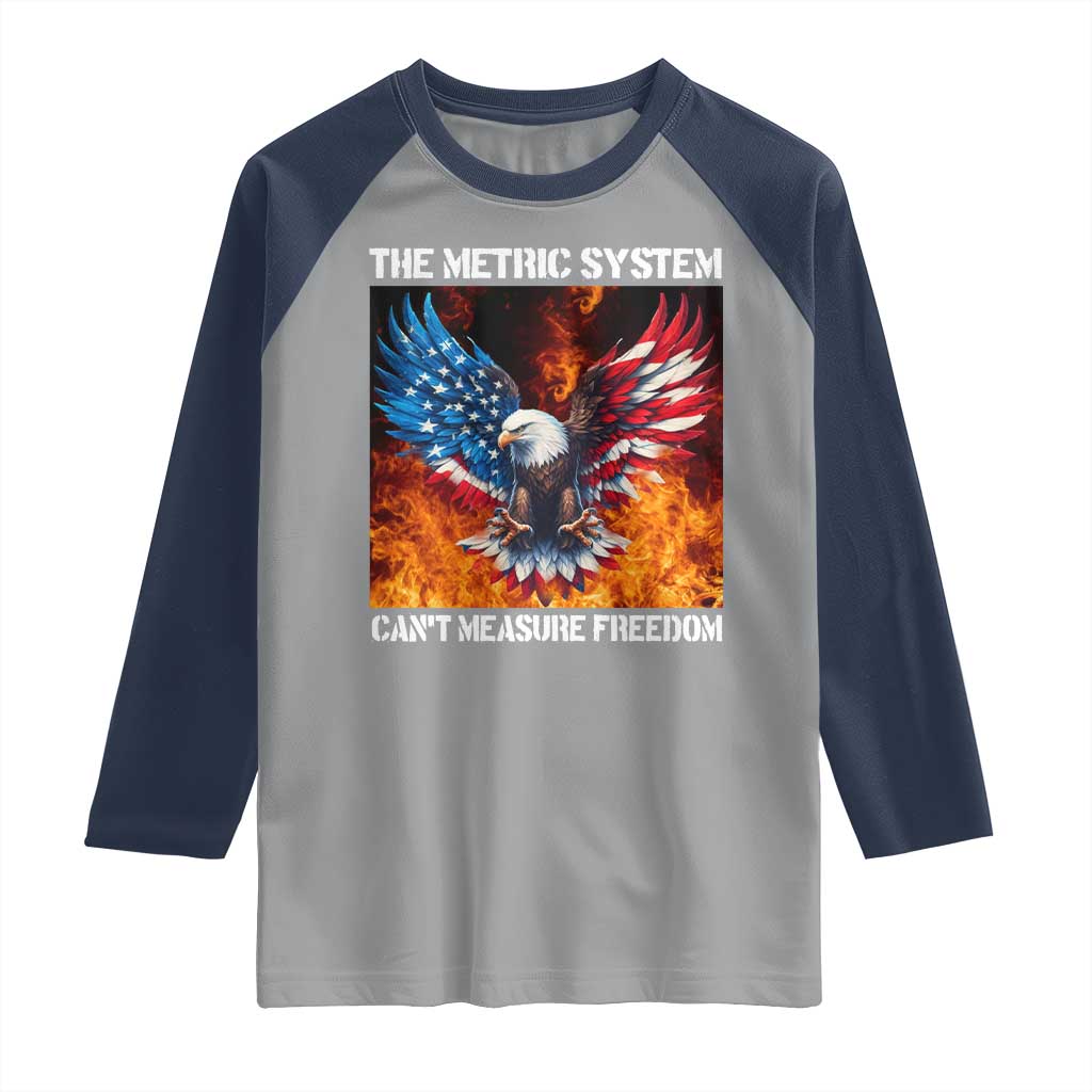 Funny Bald Eagle 4th of July Raglan Shirt The Metric System Cant Measure Freedom American Flag TS10 Sport Gray Navy Print Your Wear