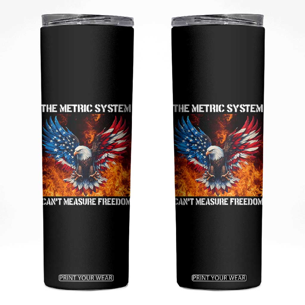 Funny Bald Eagle 4th of July Skinny Tumbler The Metric System Cant Measure Freedom American Flag TS10 Black Print Your Wear