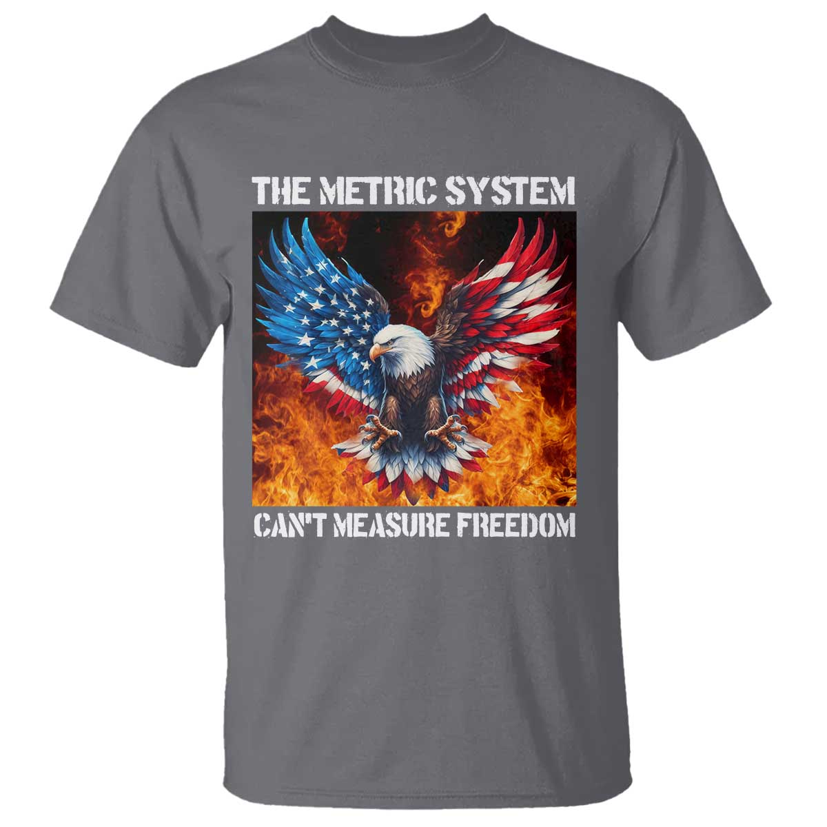 Funny Bald Eagle 4th of July T Shirt The Metric System Cant Measure Freedom American Flag TS10 Charcoal Print Your Wear