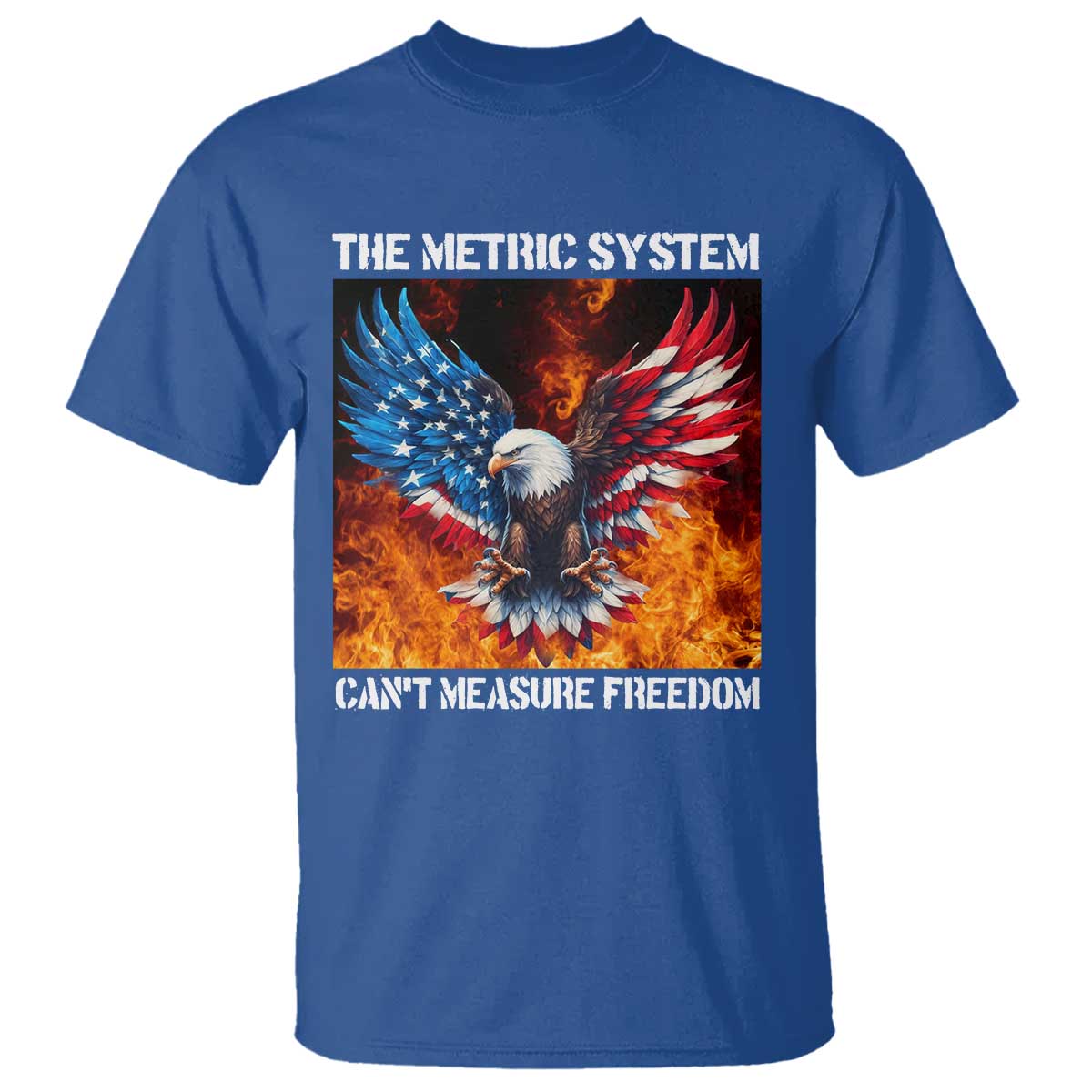 Funny Bald Eagle 4th of July T Shirt The Metric System Cant Measure Freedom American Flag TS10 Royal Blue Print Your Wear