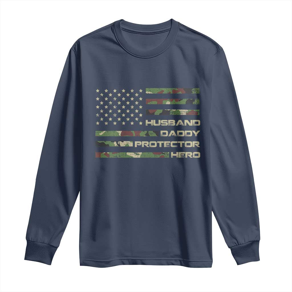 Husband Daddy Protector Hero Long Sleeve Shirt Camo American Flag Fathers Day Gifts For Husband Hubby Dad TS10 Navy Print Your Wear