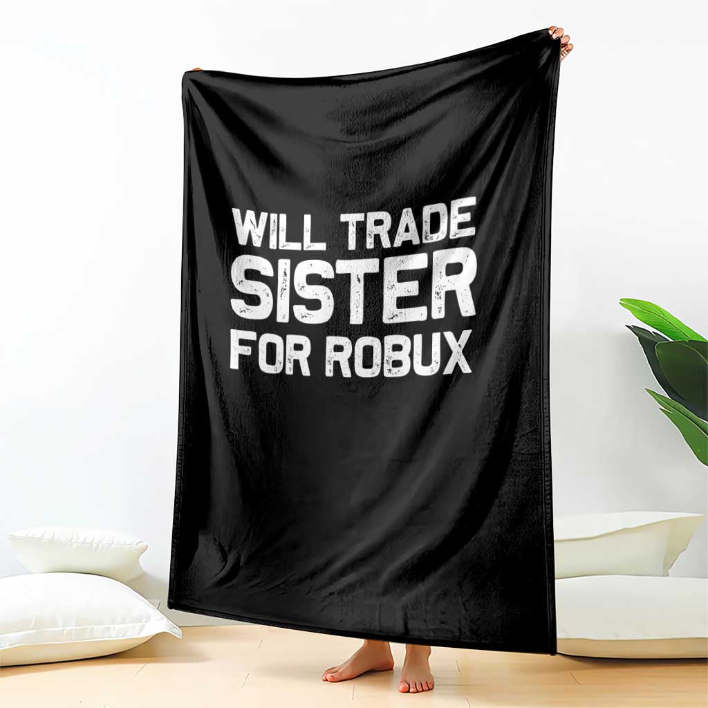 Will Trade Sister For Robux Throw Blanket Funny Sibling Video Game Lovers Gamers