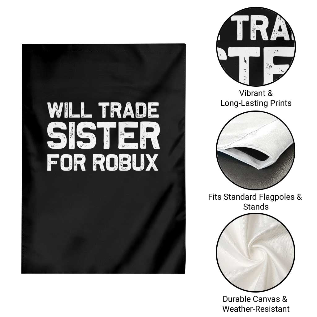 Will Trade Sister For Robux Garden Flag Funny Sibling Video Game Lovers Gamers