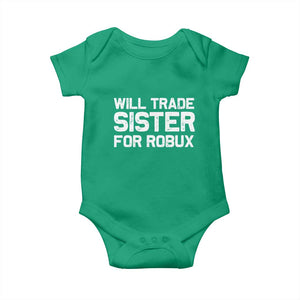 Will Trade Sister For Robux Baby Onesie Funny Sibling Video Game Lovers Gamers