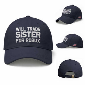 Will Trade Sister For Robux Baseball Cap Funny Sibling Video Game Lovers Gamers