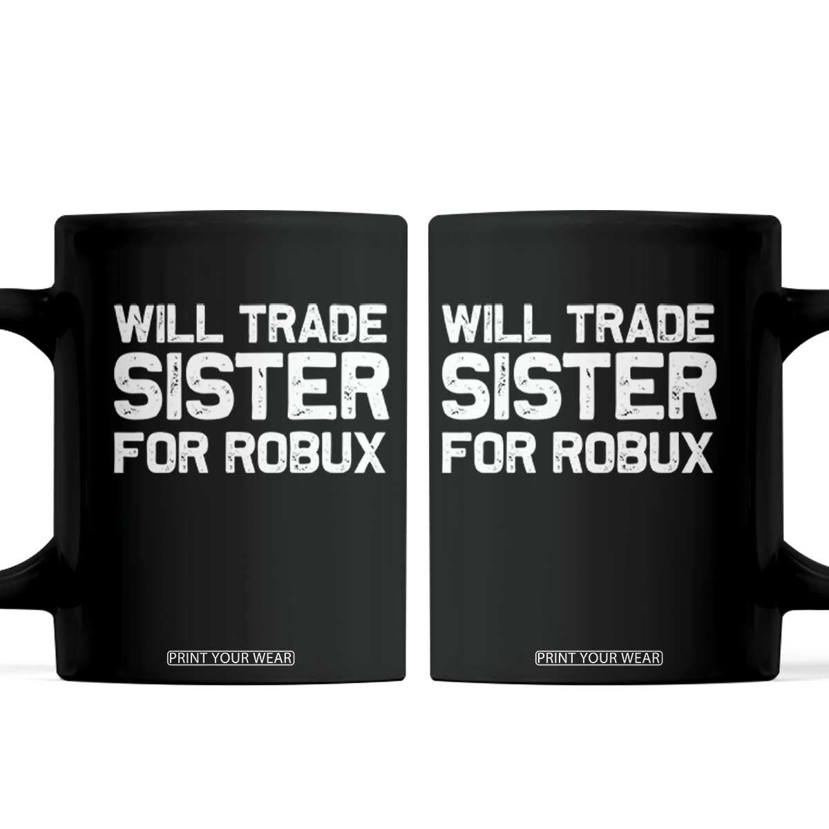 Will Trade Sister For Robux Coffee Mug Funny Sibling Video Game Lovers Gamers