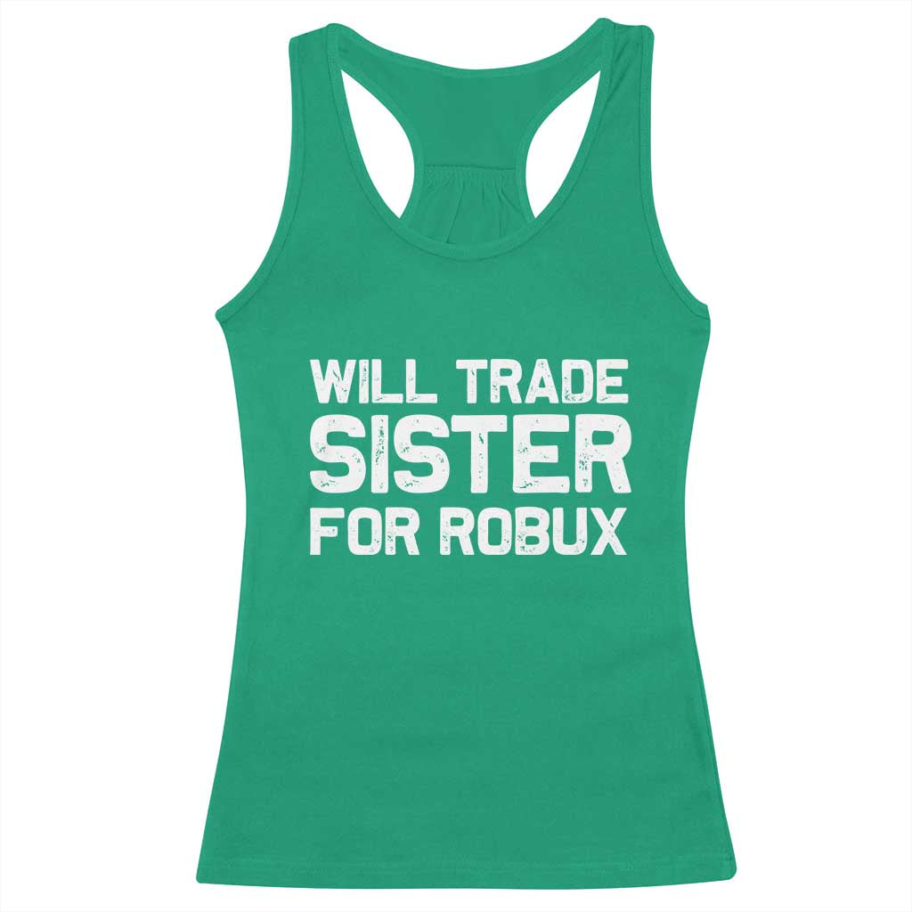 Will Trade Sister For Robux Racerback Tank Top Funny Sibling Video Game Lovers Gamers