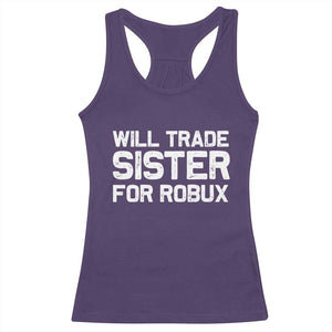 Will Trade Sister For Robux Racerback Tank Top Funny Sibling Video Game Lovers Gamers