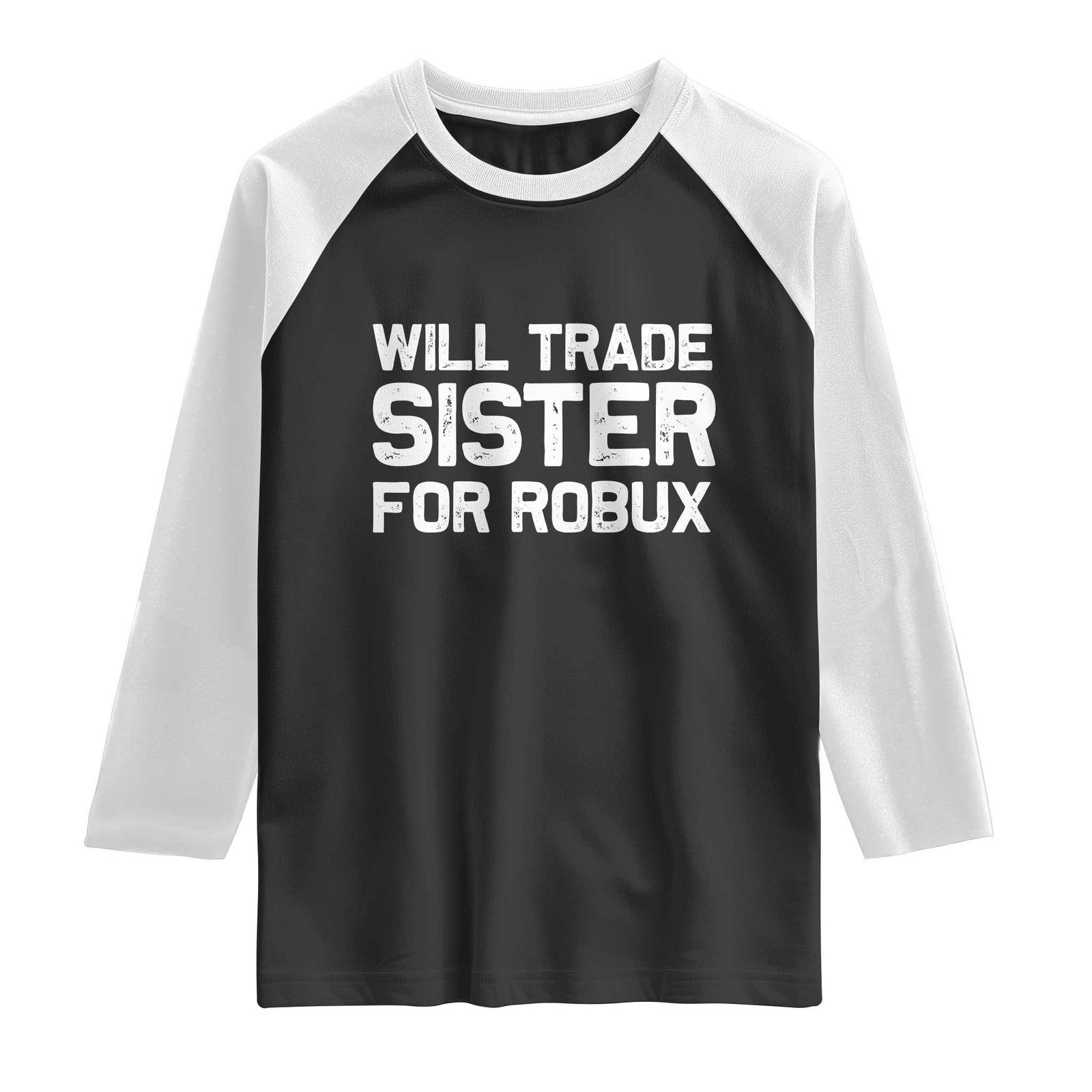 Will Trade Sister For Robux Raglan Shirt Funny Sibling Video Game Lovers Gamers TS10 Black White Print Your Wear