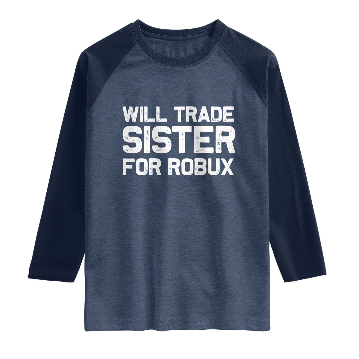Will Trade Sister For Robux Raglan Shirt Funny Sibling Video Game Lovers Gamers