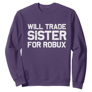 Will Trade Sister For Robux Sweatshirt Funny Sibling Video Game Lovers Gamers