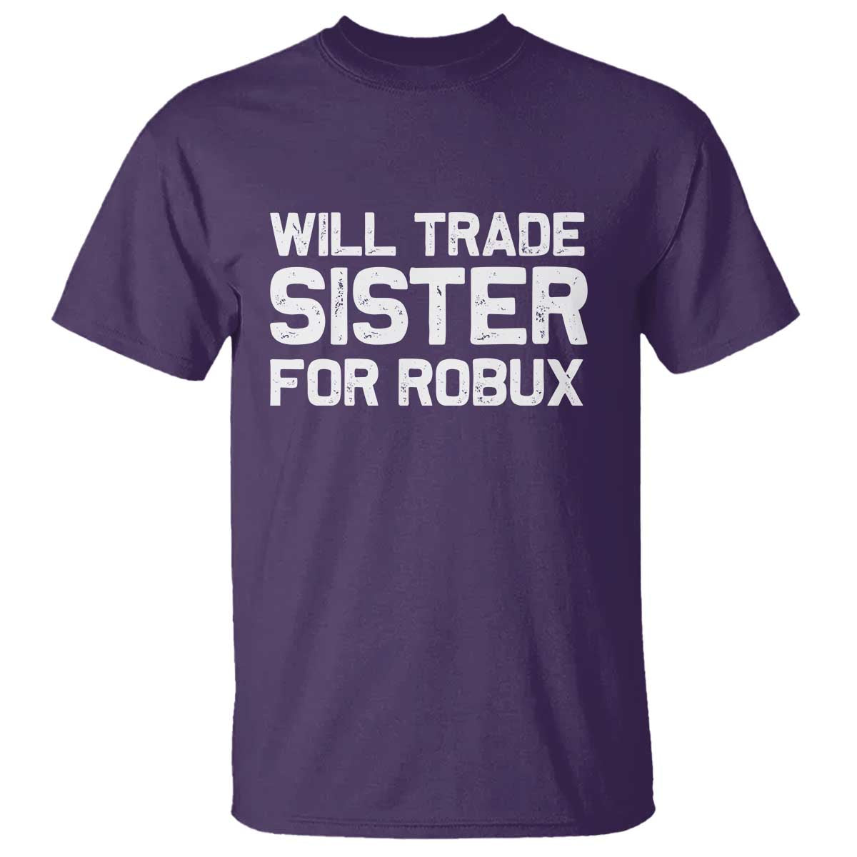 Will Trade Sister For Robux T Shirt Funny Sibling Video Game Lovers Gamers