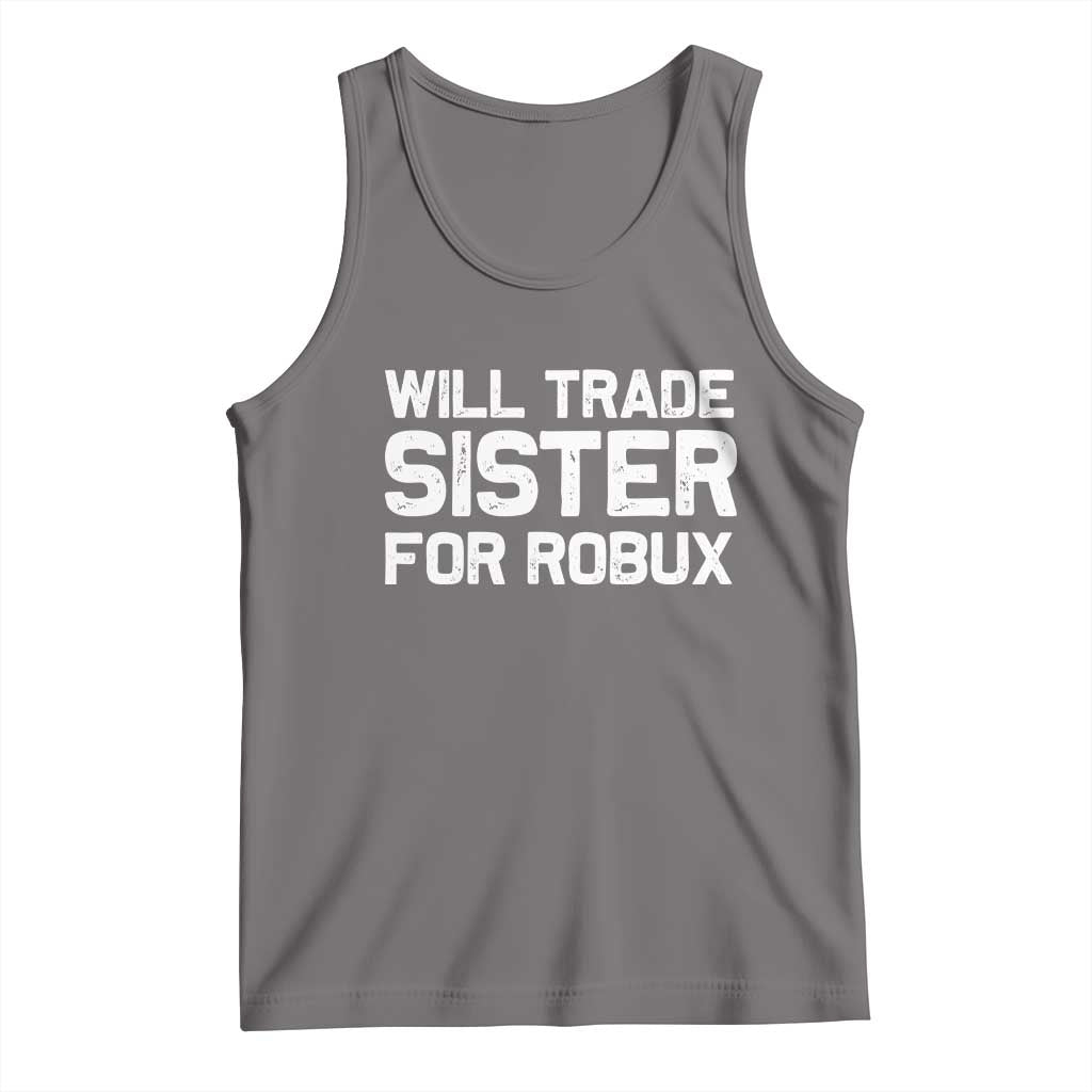 Will Trade Sister For Robux Tank Top Funny Sibling Video Game Lovers Gamers