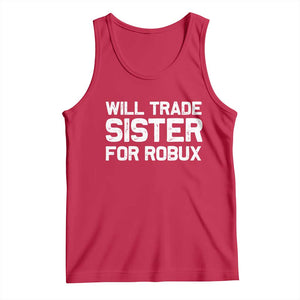 Will Trade Sister For Robux Tank Top Funny Sibling Video Game Lovers Gamers