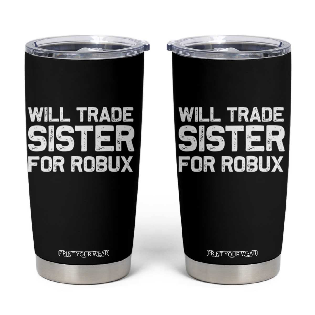 Will Trade Sister For Robux Tumbler Cup Funny Sibling Video Game Lovers Gamers