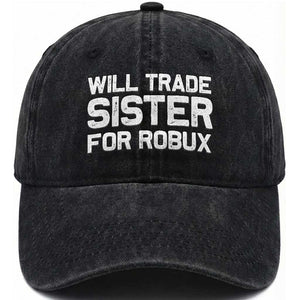 Will Trade Sister For Robux Washed Cotton Baseball Cap Funny Sibling Video Game Lovers Gamers