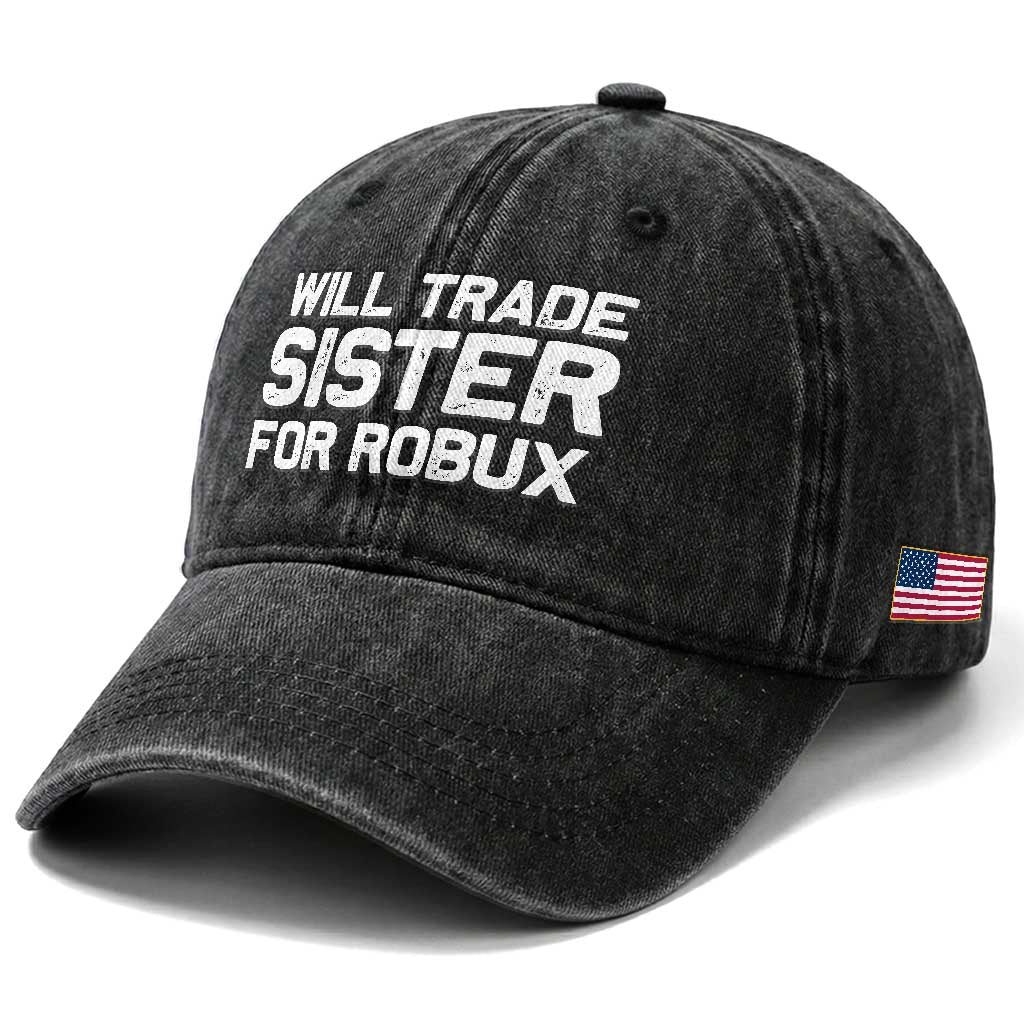Will Trade Sister For Robux Washed Cotton Baseball Cap Funny Sibling Video Game Lovers Gamers