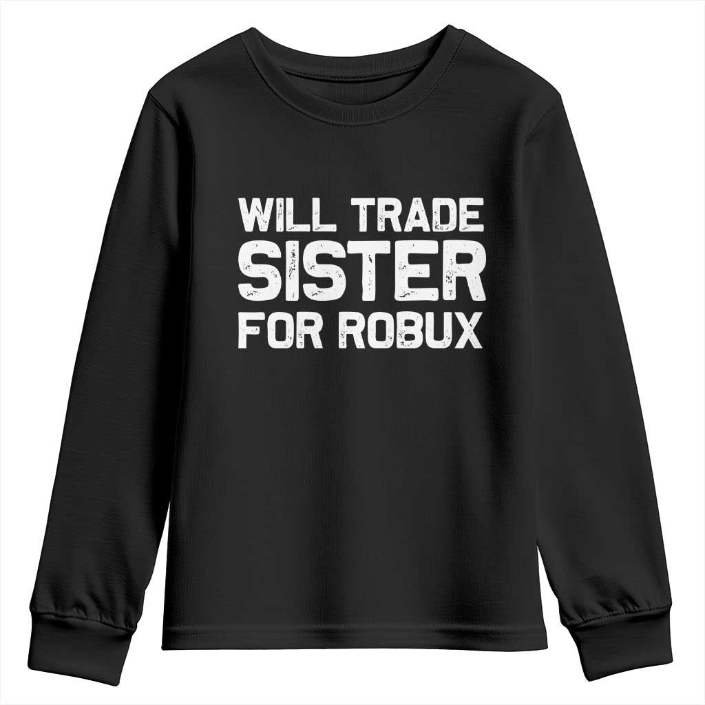 Will Trade Sister For Robux Youth Sweatshirt Funny Sibling Video Game Lovers Gamers TS10 Black Print Your Wear