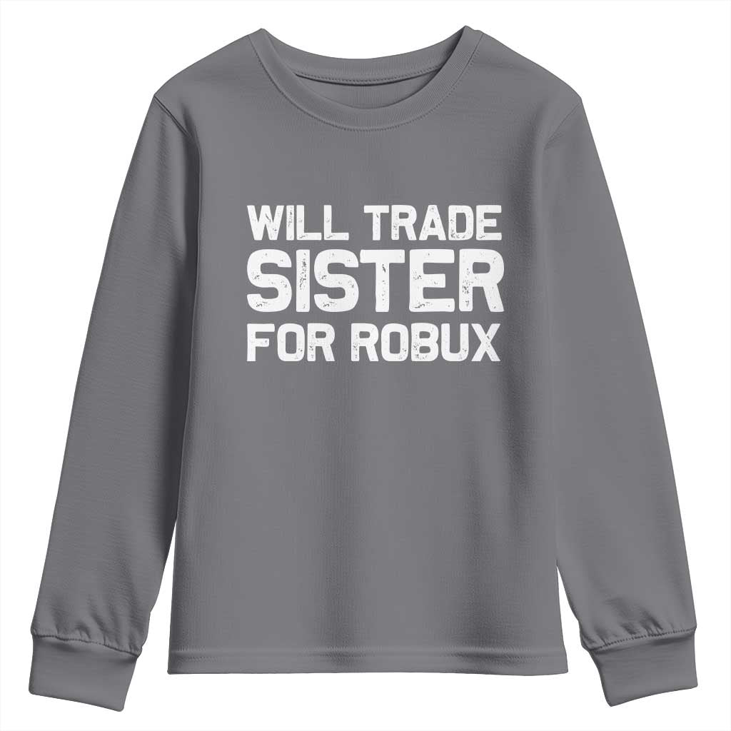 Will Trade Sister For Robux Youth Sweatshirt Funny Sibling Video Game Lovers Gamers