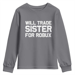 Will Trade Sister For Robux Youth Sweatshirt Funny Sibling Video Game Lovers Gamers