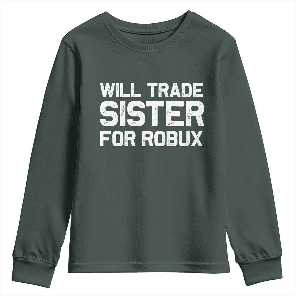 Will Trade Sister For Robux Youth Sweatshirt Funny Sibling Video Game Lovers Gamers