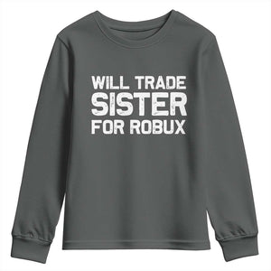 Will Trade Sister For Robux Youth Sweatshirt Funny Sibling Video Game Lovers Gamers