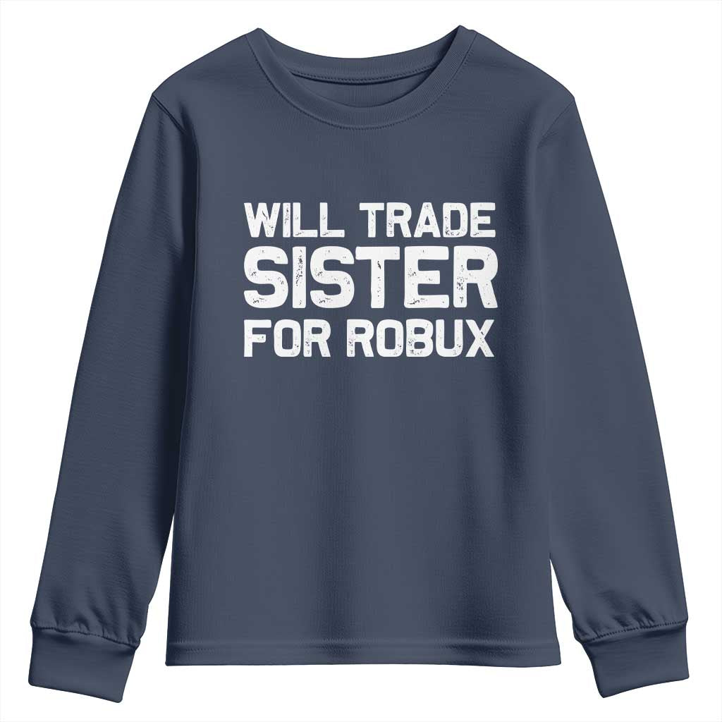 Will Trade Sister For Robux Youth Sweatshirt Funny Sibling Video Game Lovers Gamers