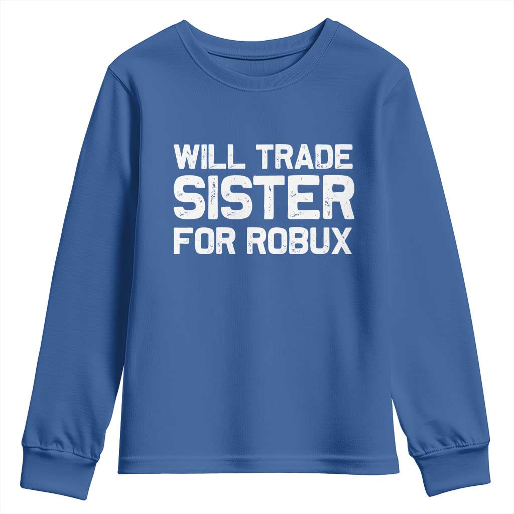 Will Trade Sister For Robux Youth Sweatshirt Funny Sibling Video Game Lovers Gamers