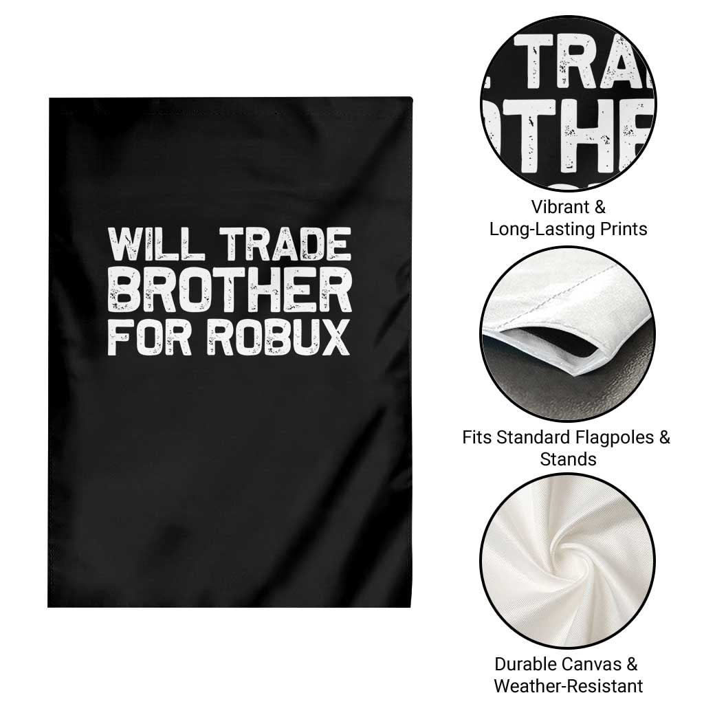 Will Trade Brother For Robux Garden Flag Funny Sibling Video Game Lovers Gamers