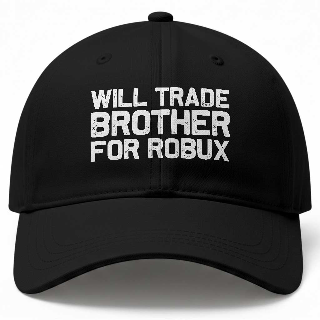 Will Trade Brother For Robux Baseball Cap Funny Sibling Video Game Lovers Gamers