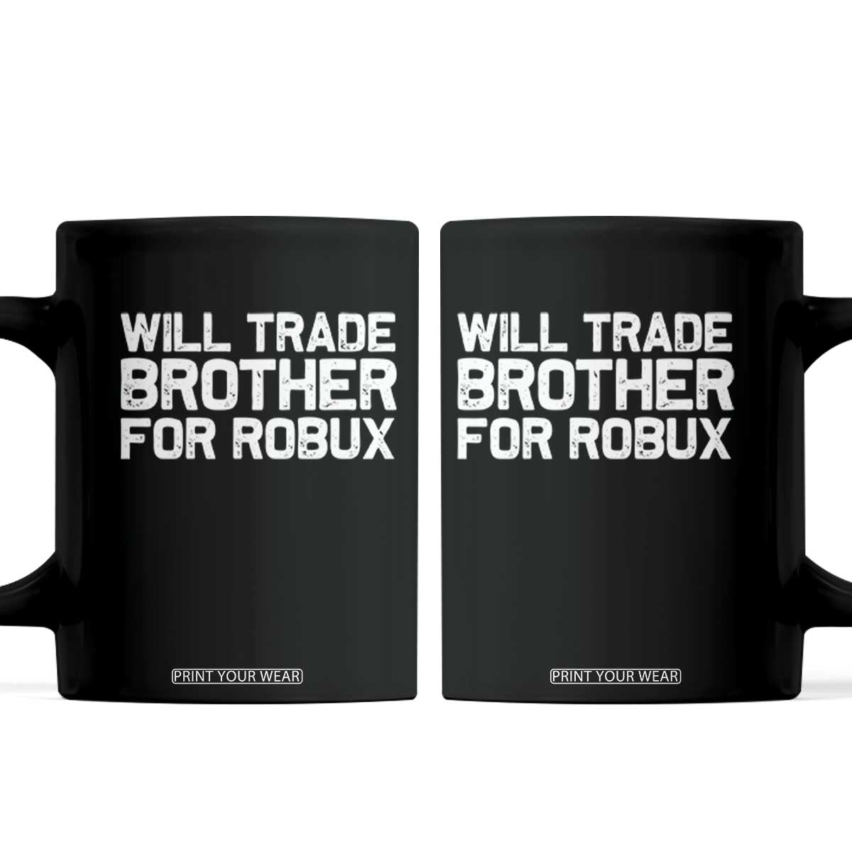 Will Trade Brother For Robux Coffee Mug Funny Sibling Video Game Lovers Gamers