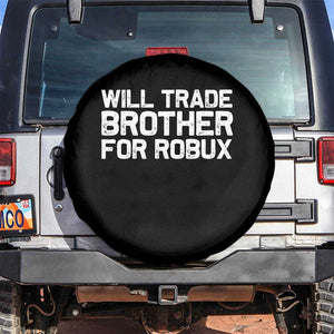Will Trade Brother For Robux Spare Tire Cover Funny Sibling Video Game Lovers Gamers
