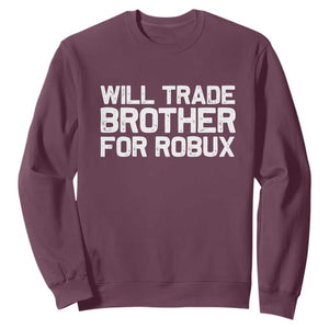 Will Trade Brother For Robux Sweatshirt Funny Sibling Video Game Lovers Gamers